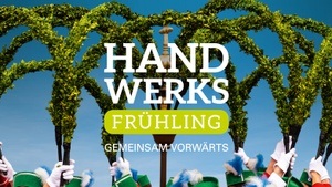 HandwerksFrühling – Gemeinsam vorwärts