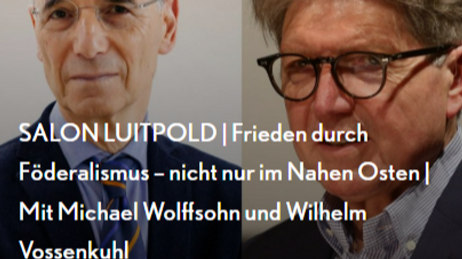 SALON LUITPOLD | Frieden durch Föderalismus – nicht nur im Nahen Osten | Mit Michael Wolffsohn und Wilhelm Vossenkuhl