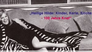 Heilige Hilde: Kinder, Kerle, Kirche - 100 Jahre Knef