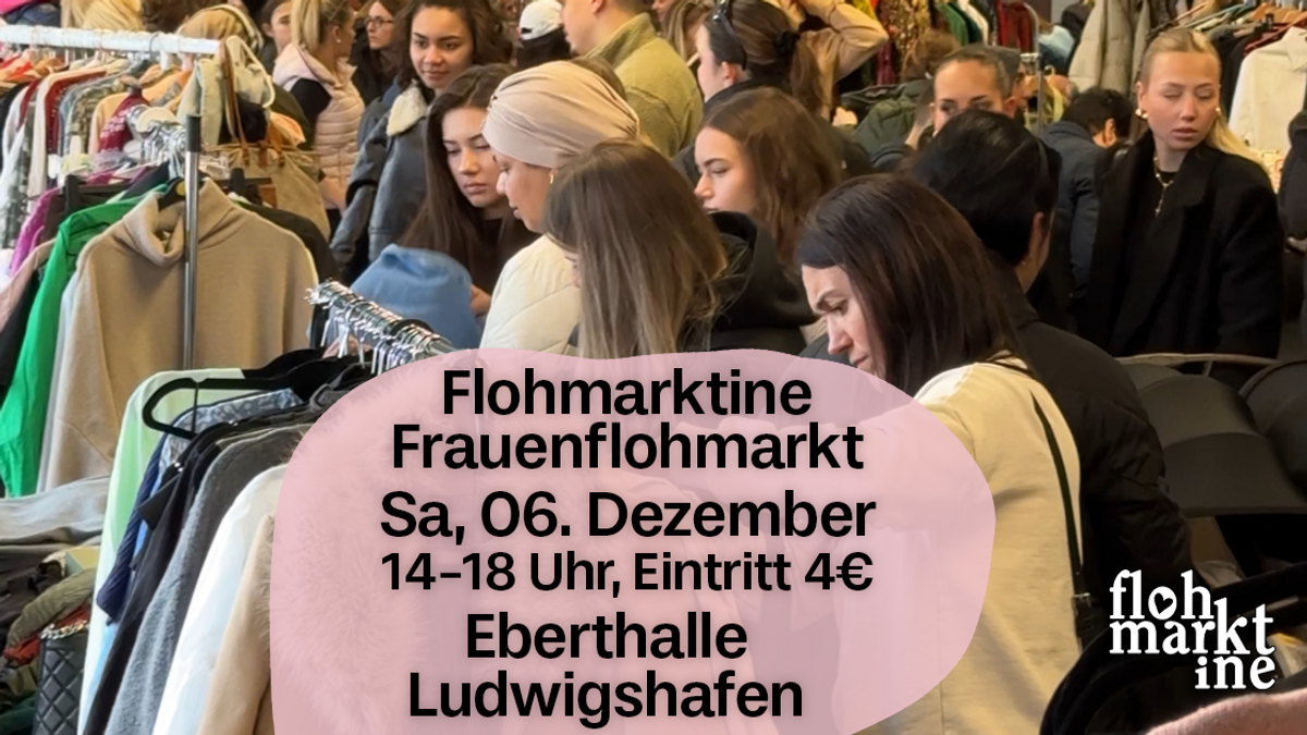 Flohmarktine Frauenflohmarkt / Mädchenflohmarkt!😍 Sa, 06. Dezember, Eberthalle Ludwigshafen