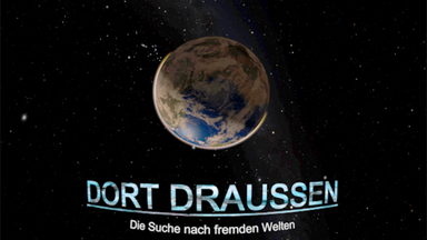 Dort draußen – Die Suche nach fremden Welten