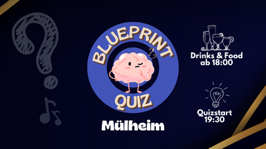 Blueprint Quiz | Mülheim (bei gutem Wetter OPEN AIR)