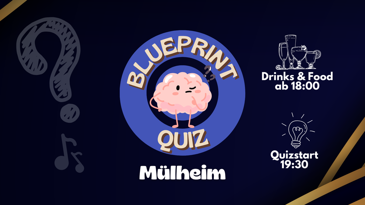Blueprint Quiz | Mülheim (bei gutem Wetter OPEN AIR)