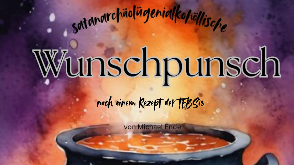 DER SATANARCHÄOLÜGENIALKOHÖLLISCHE WUNSCHPUNSCH