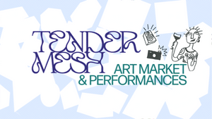 TENDER MESH ART MARKET & PERFORMANCES  w. Mío Ma x Skylinesun *live, MCRD, Aalia