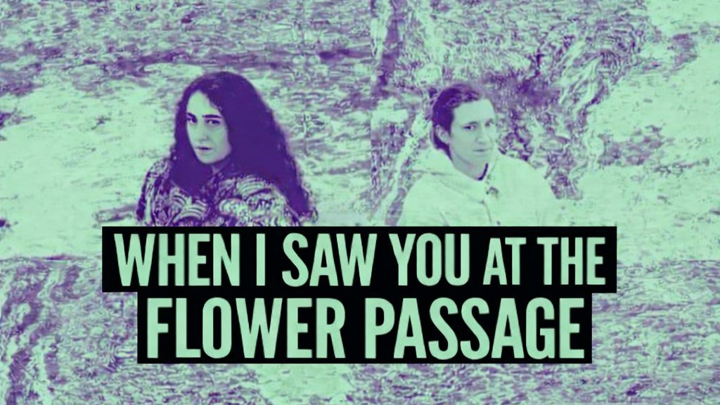WHEN I SAW YOU AT THE FLOWER PASSAGE