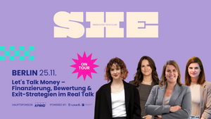 SHE on Tour  - Berlin | Let's Talk Money – Finanzierung, Bewertung & Exit-Strategien im Real Talk für Gründerinnen