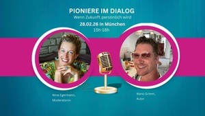 Pioniere im Dialog - Wenn Zukunft persönlich wird