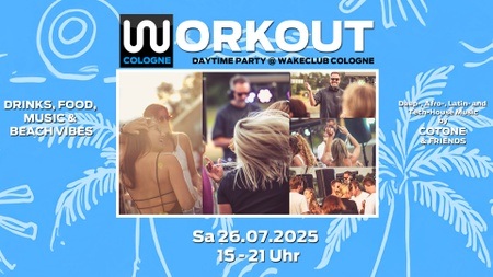 Workout Cologne - Daytime Summer Party @ WakeClub Cologne
