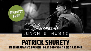 Schirrmann´s Lunch & Musik mit PATRICK SHURETY