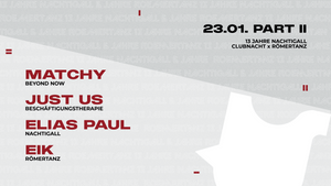 13 Jahre Nachtigall - Clubnacht x Römertanz w/ Matchy
