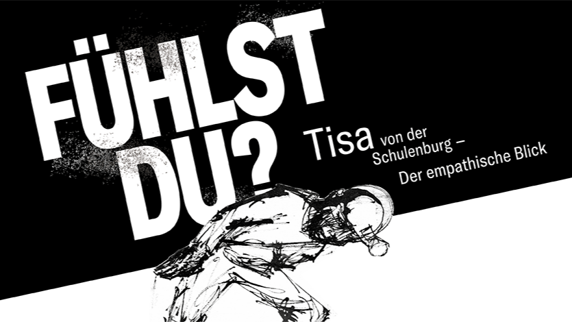Öffentliche Führung: Fühlst du? Tisa von der Schulenburg – Der empathische Blick