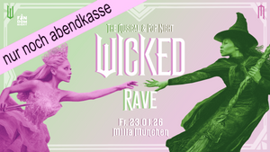 WICKED RAVE: The Musical & Pop Night // Milla München