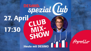 Club Mix-Show April • Grandiose Überraschungsgäste live im Apollo!