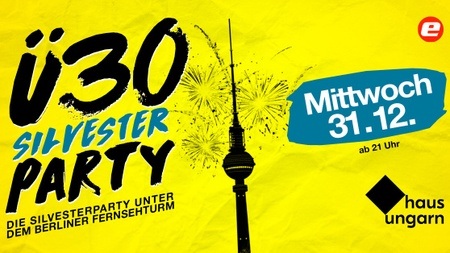 Die Ü30 Silvesterparty unterm Berliner Fernsehturm