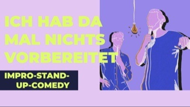 Impro Stand-up Comedy - Ich hab da mal nichts vorbereitet