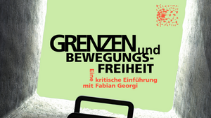 Grenzen und Bewegungsfreiheit: Eine kritische Einführung mit Fabian Georgi