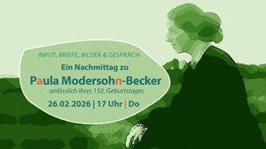 Ein Nachmittag zu Paula Modersohn-Becker… anlässlich ihres 150. Geburtstages