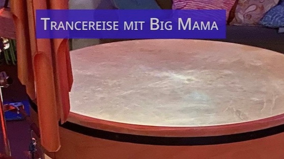 Trancereise mit Big Mama