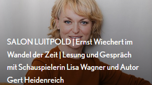 SALON LUITPOLD | Ernst Wiechert im Wandel der Zeit | Lesung und Gespräch mit Schauspielerin Lisa Wagner und Autor Gert Heidenreich