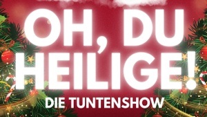 Oh du Heilige! - Die Tuntenshow