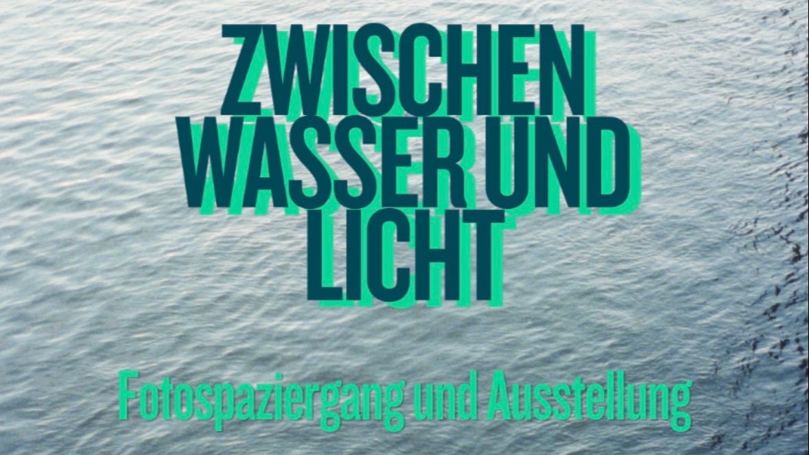 Titelbild der Veranstaltung Zwischen Wasser und Licht
