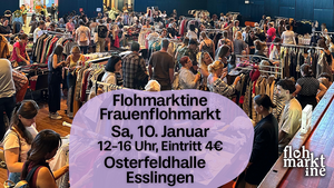 Flohmarktine Frauenflohmarkt / Mädchenflohmarkt!😍 Sa, 10. Januar Esslingen Osterfeldhalle