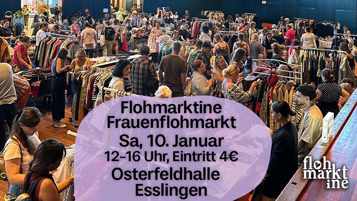 Flohmarktine Frauenflohmarkt / Mädchenflohmarkt!😍 Sa, 10. Januar Esslingen Osterfeldhalle