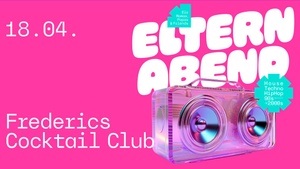 ELTERNABEND - Early-Disco-Party für Mamas, Papas & eure Freund:innen