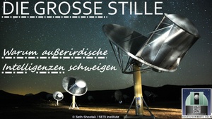 DIE GROSSE STILLE - Warum ausserirdische Intelligenzen schweigen
