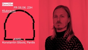 Klubnacht w/ AMSL, Konstantin Sibold, Pardis