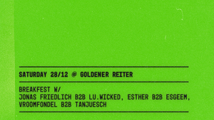 Breakfest w/ Jonas Friedlich b2b lu.wicked, Esther b2b Esgeem, Vroomfondel b2b Tanjuesch