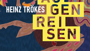 HEINZ TRÖKES – AUGENREISEN