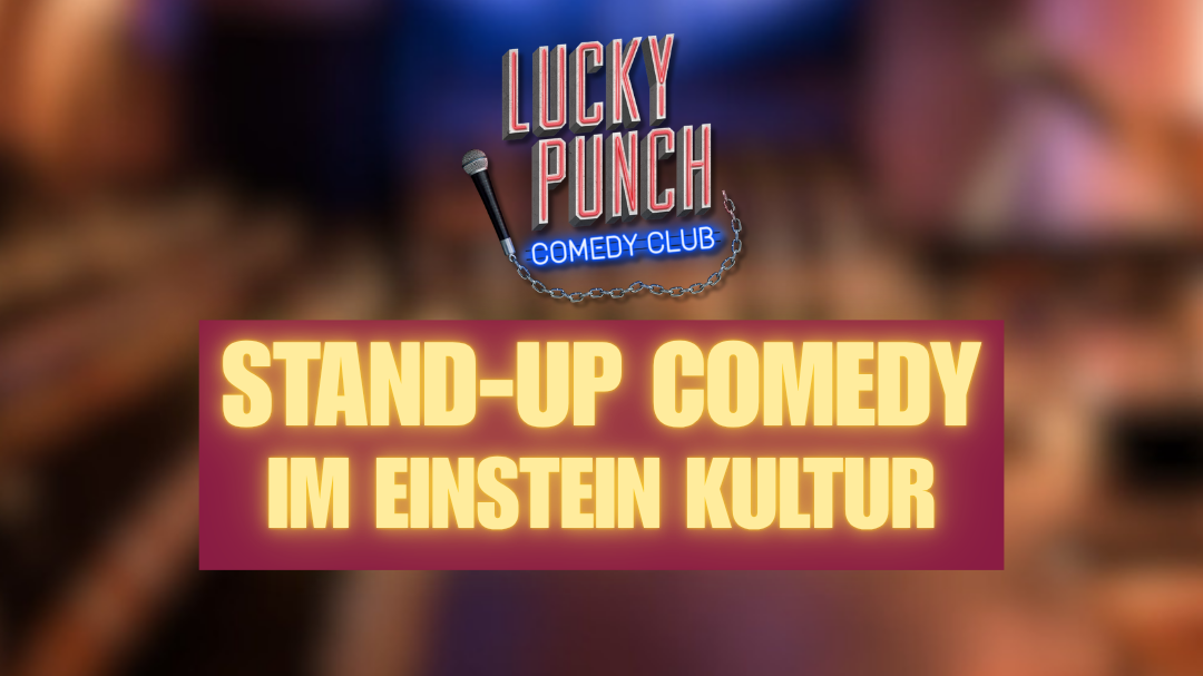 LUCKY PUNCH Comedy Show @Einstein Kultur