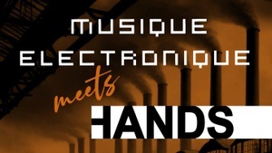 MUSIQUE ELECTRONIQUE meets HANDS