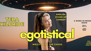 Egotistical: English Stand Up Comedy with Tera Kilbride in Mitte!