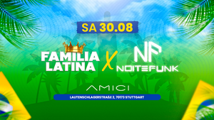 SA 30.08. | FAMILIA LATINA x NOITE FUNK | AMICI STUTTGART | BRAZIL EDITION