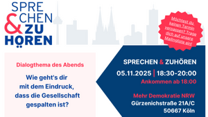 Sprechen & Zuhören - ein Dialogformat für Köln: Wie geht’s dir mit dem Eindruck, dass die Gesellschaft gespalten ist?