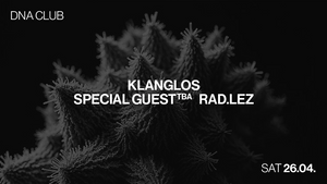 DNA w/ KLANGLOS & Special Guest & Rad.Lez