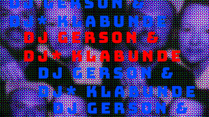 DJ Gerson & DJ* Klabunde