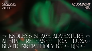 Endless Space Adventure // Joa Luna & Beatdenker & HOLY B // Triple Album Release Party