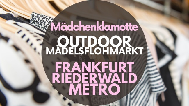 Mädchenklamotte @ Frankfurt Riederwald METRO *Outdoor*
