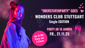 Oberstufenparty ab 16 | Fr., 21.11. ab 19 Uhr im Wonders Club Stuttgart - Single Edition