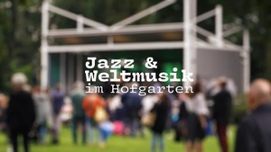 Jazz und Weltmusik im Hofgarten