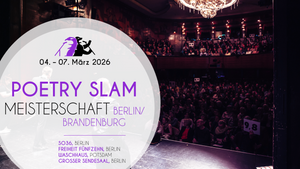 Halbfinale 1: Poetry Slam Meisterschaft Berlin/Brandenburg