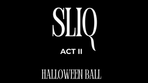 SLIQ : ACT II : HALLOWEEN BALL
