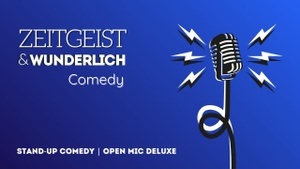 Zeitgeist & Wunderlich Comedy | Stand-Up Comedy Open Mic