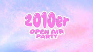 Get Lucky – die 2010er Party - Open Air Party