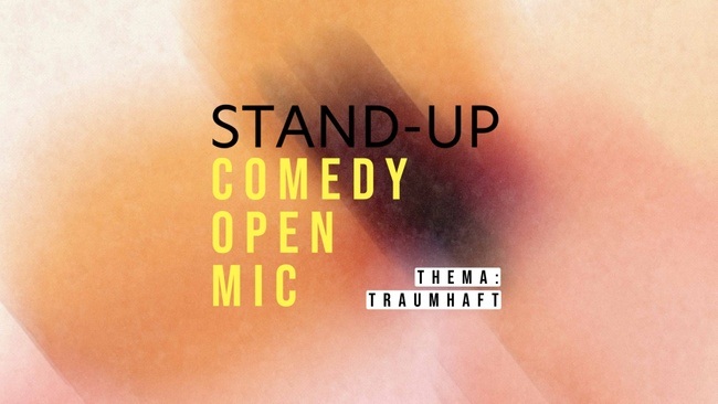 STAND-UP COMEDY OPEN MIC • „Traumhaft“