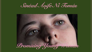 Art Exhibition Opening "Promising Young Woman" – by Sinéad Áoife Ní Tomás